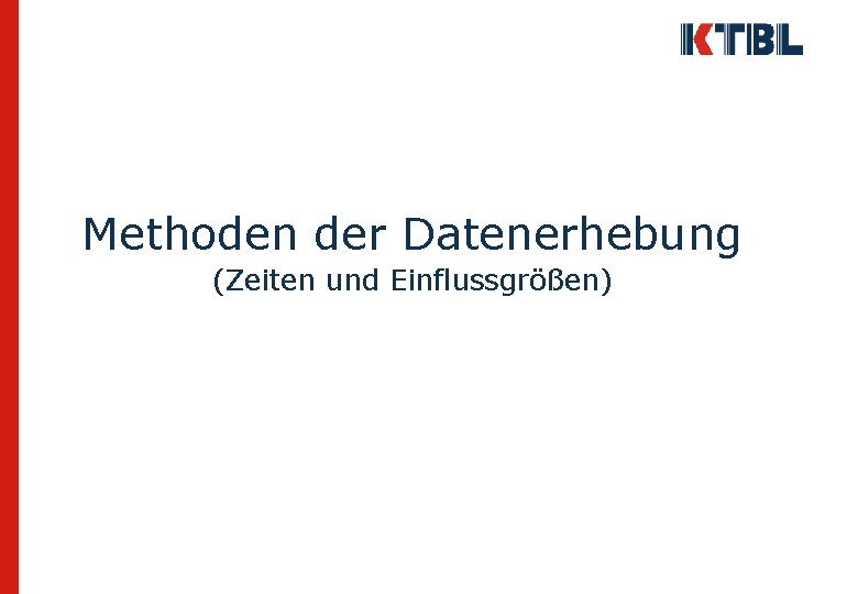 Methoden der Datenerhebung (Zeiten und Einflussgrößen) 