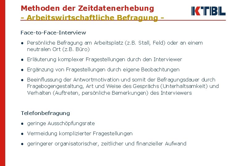 Methoden der Zeitdatenerhebung - Arbeitswirtschaftliche Befragung Face-to-Face-Interview ● Persönliche Befragung am Arbeitsplatz (z. B.