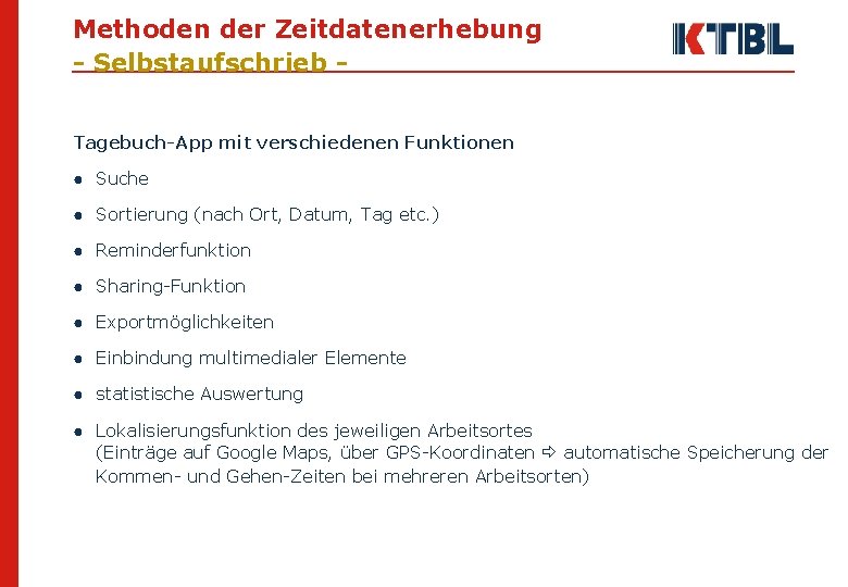 Methoden der Zeitdatenerhebung - Selbstaufschrieb Tagebuch-App mit verschiedenen Funktionen ● Suche ● Sortierung (nach