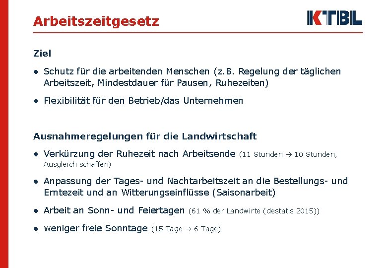 Arbeitszeitgesetz Ziel ● Schutz für die arbeitenden Menschen (z. B. Regelung der täglichen Arbeitszeit,