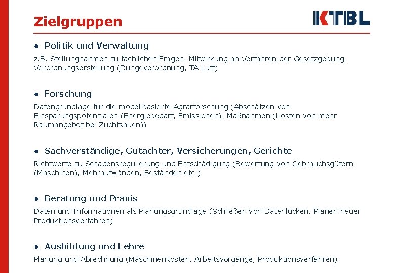 Zielgruppen ● Politik und Verwaltung z. B. Stellungnahmen zu fachlichen Fragen, Mitwirkung an Verfahren