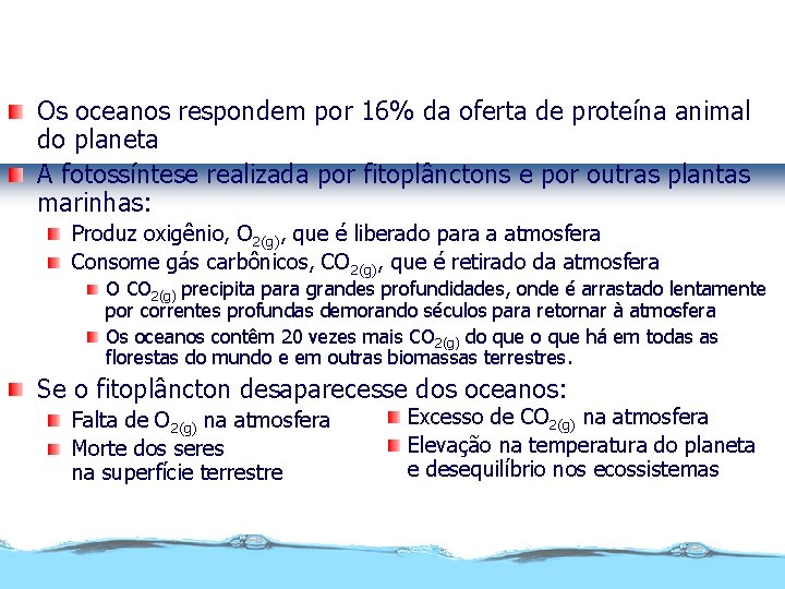 Poluição por petróleo nos oceanos Os oceanos respondem por 16% da oferta de proteína