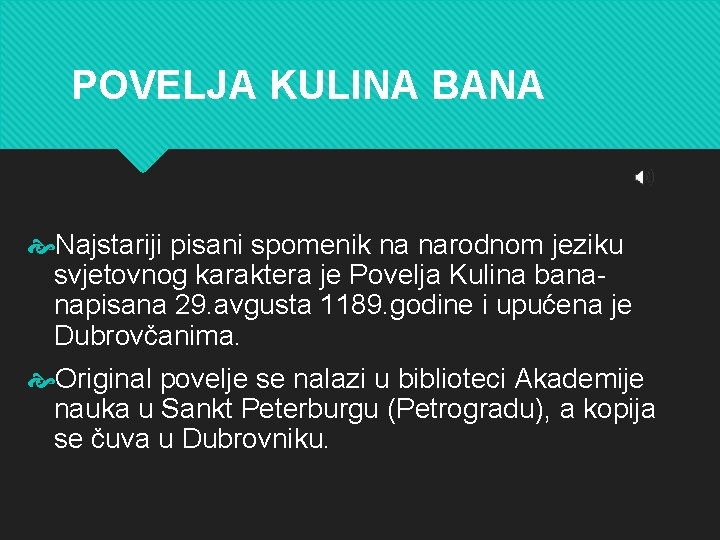 POVELJA KULINA BANA Najstariji pisani spomenik na narodnom jeziku svjetovnog karaktera je Povelja Kulina