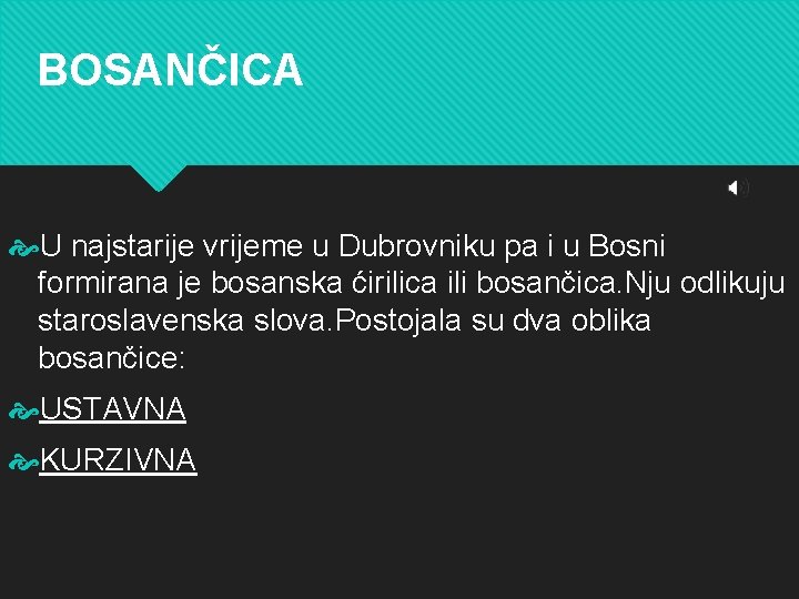 BOSANČICA U najstarije vrijeme u Dubrovniku pa i u Bosni formirana je bosanska ćirilica