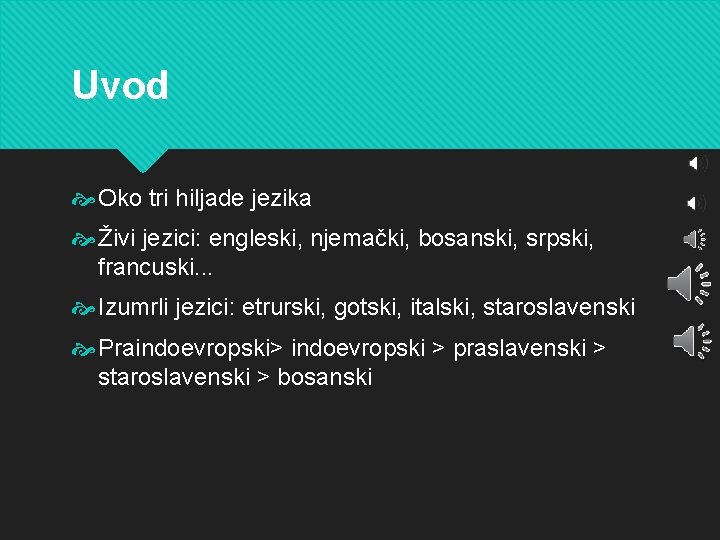 Uvod Oko tri hiljade jezika Živi jezici: engleski, njemački, bosanski, srpski, francuski. . .