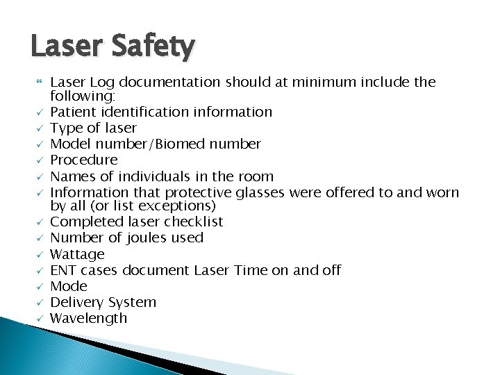 Laser Safety ü ü ü ü Laser Log documentation should at minimum include the