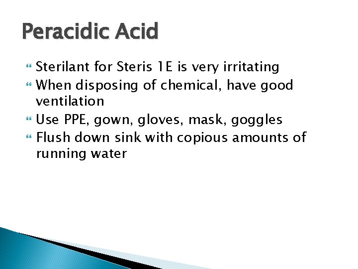 Peracidic Acid Sterilant for Steris 1 E is very irritating When disposing of chemical,
