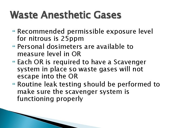 Waste Anesthetic Gases Recommended permissible exposure level for nitrous is 25 ppm Personal dosimeters