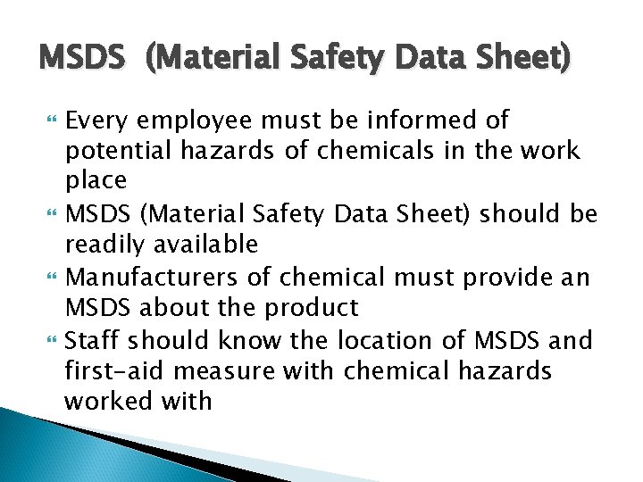 MSDS (Material Safety Data Sheet) Every employee must be informed of potential hazards of