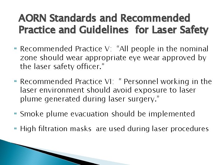 AORN Standards and Recommended Practice and Guidelines for Laser Safety Recommended Practice V: “All