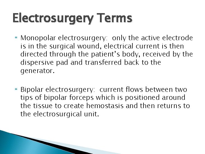 Electrosurgery Terms Monopolar electrosurgery: only the active electrode is in the surgical wound, electrical