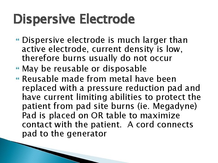 Dispersive Electrode Dispersive electrode is much larger than active electrode, current density is low,