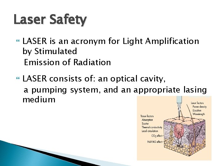 Laser Safety LASER is an acronym for Light Amplification by Stimulated Emission of Radiation