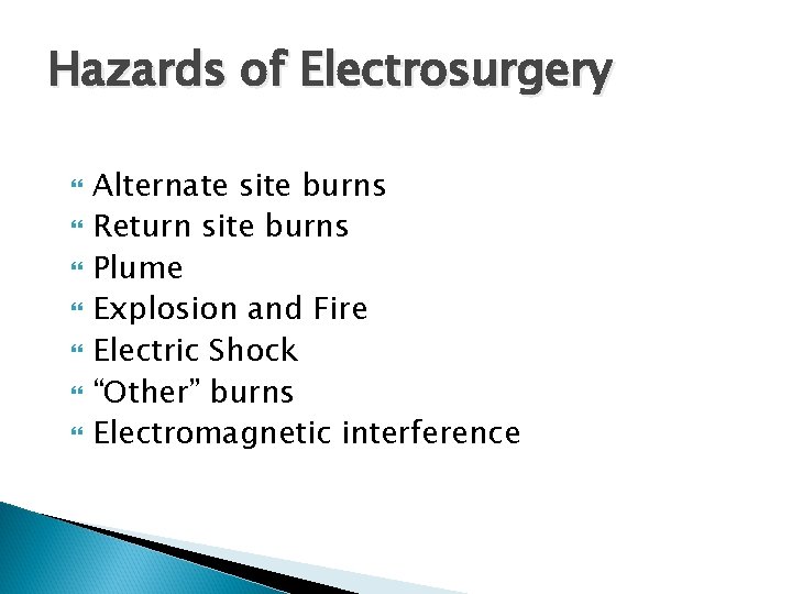 Hazards of Electrosurgery Alternate site burns Return site burns Plume Explosion and Fire Electric