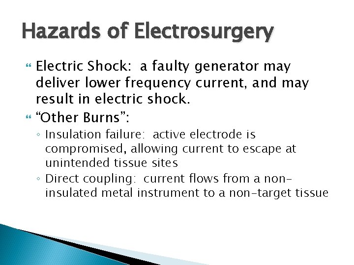 Hazards of Electrosurgery Electric Shock: a faulty generator may deliver lower frequency current, and