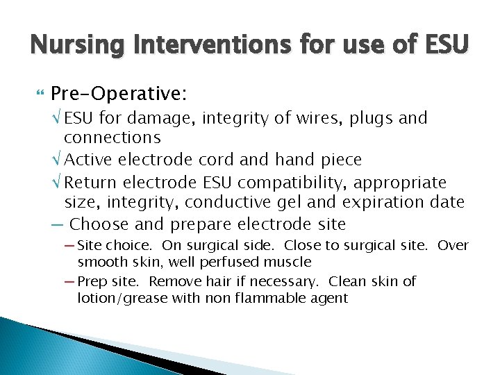 Nursing Interventions for use of ESU Pre-Operative: √ ESU for damage, integrity of wires,