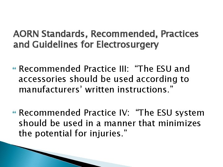 AORN Standards, Recommended, Practices and Guidelines for Electrosurgery Recommended Practice III: “The ESU and