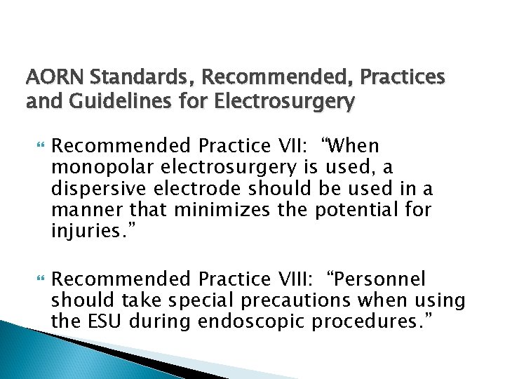 AORN Standards, Recommended, Practices and Guidelines for Electrosurgery Recommended Practice VII: “When monopolar electrosurgery