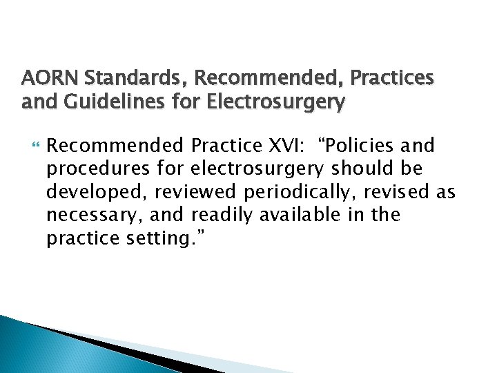 AORN Standards, Recommended, Practices and Guidelines for Electrosurgery Recommended Practice XVI: “Policies and procedures