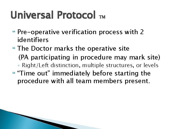 Universal Protocol TM Pre-operative verification process with 2 identifiers The Doctor marks the operative