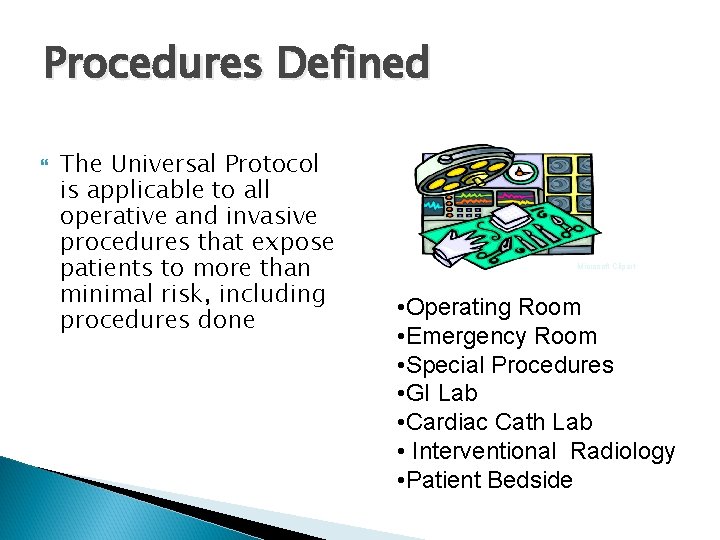 Procedures Defined The Universal Protocol is applicable to all operative and invasive procedures that