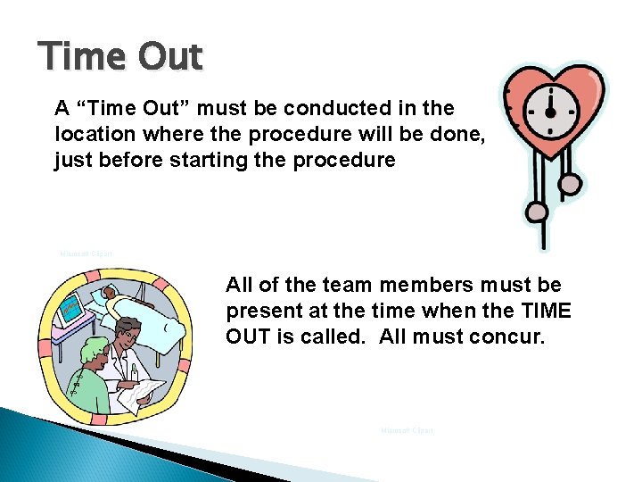 Time Out A “Time Out” must be conducted in the location where the procedure