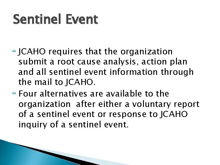 Sentinel Event JCAHO requires that the organization submit a root cause analysis, action plan