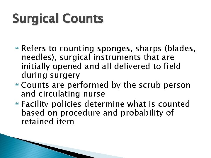 Surgical Counts Refers to counting sponges, sharps (blades, needles), surgical instruments that are initially