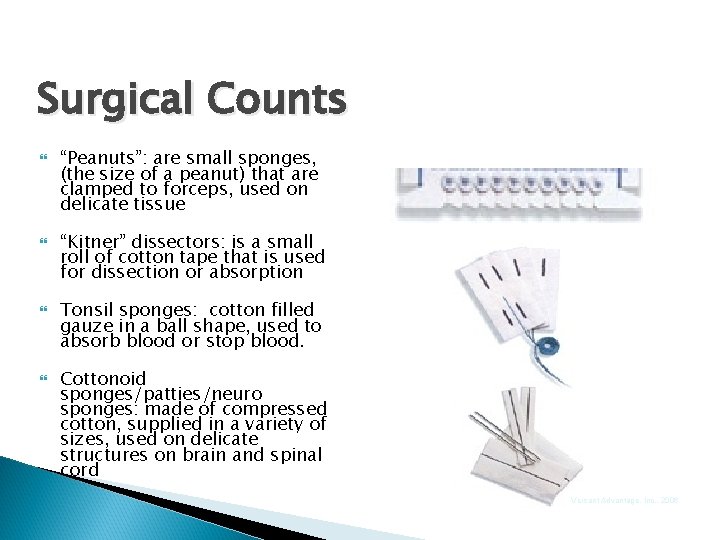 Surgical Counts “Peanuts”: are small sponges, (the size of a peanut) that are clamped