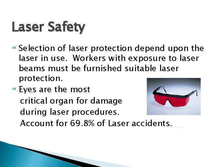 Laser Safety Selection of laser protection depend upon the laser in use. Workers with