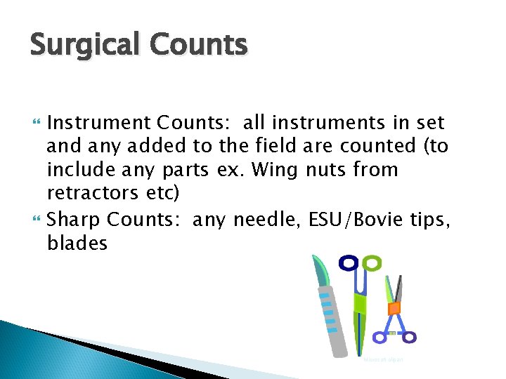 Surgical Counts Instrument Counts: all instruments in set and any added to the field