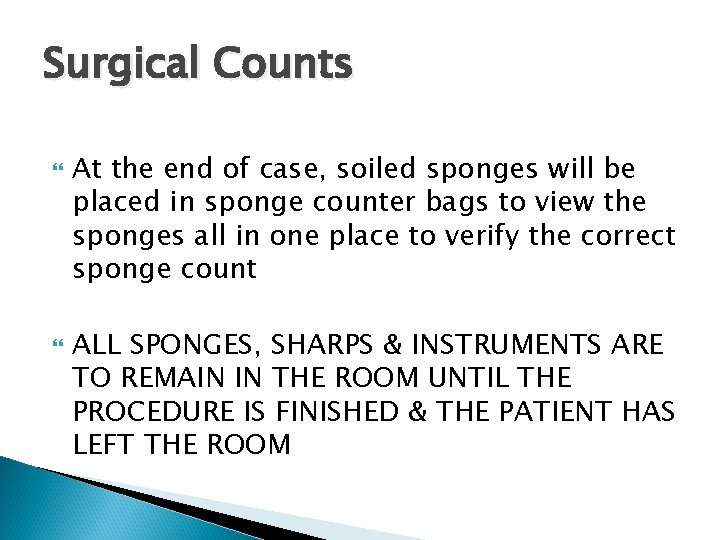 Surgical Counts At the end of case, soiled sponges will be placed in sponge