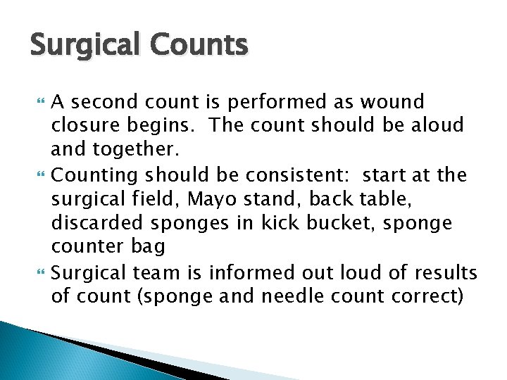 Surgical Counts A second count is performed as wound closure begins. The count should