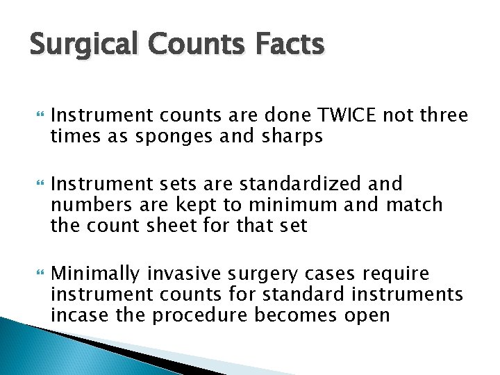 Surgical Counts Facts Instrument counts are done TWICE not three times as sponges and