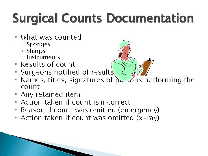 Surgical Counts Documentation What was counted ◦ Sponges ◦ Sharps ◦ Instruments Results of