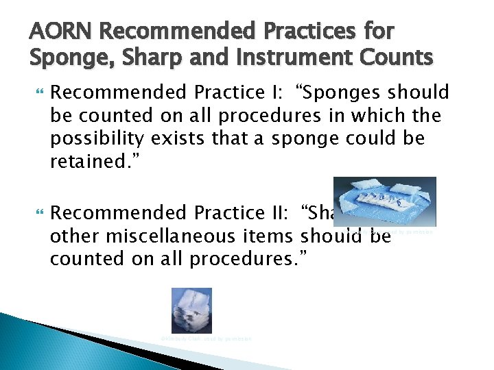 AORN Recommended Practices for Sponge, Sharp and Instrument Counts Recommended Practice I: “Sponges should