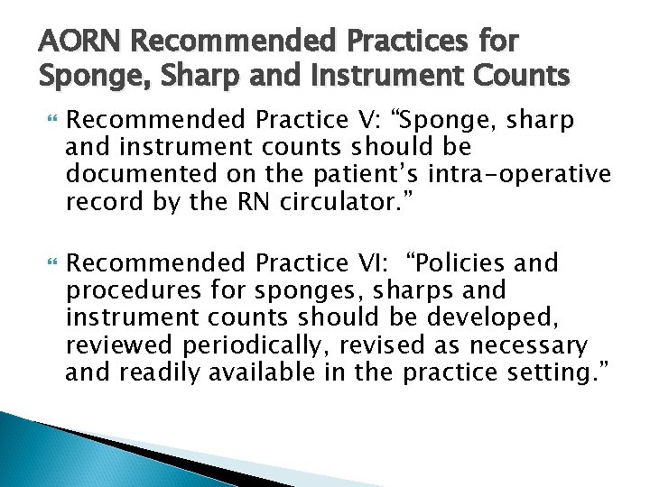 AORN Recommended Practices for Sponge, Sharp and Instrument Counts Recommended Practice V: “Sponge, sharp