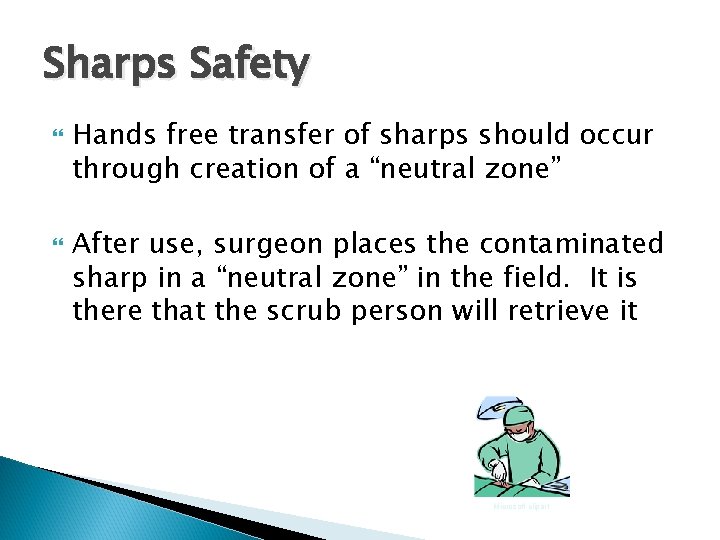 Sharps Safety Hands free transfer of sharps should occur through creation of a “neutral