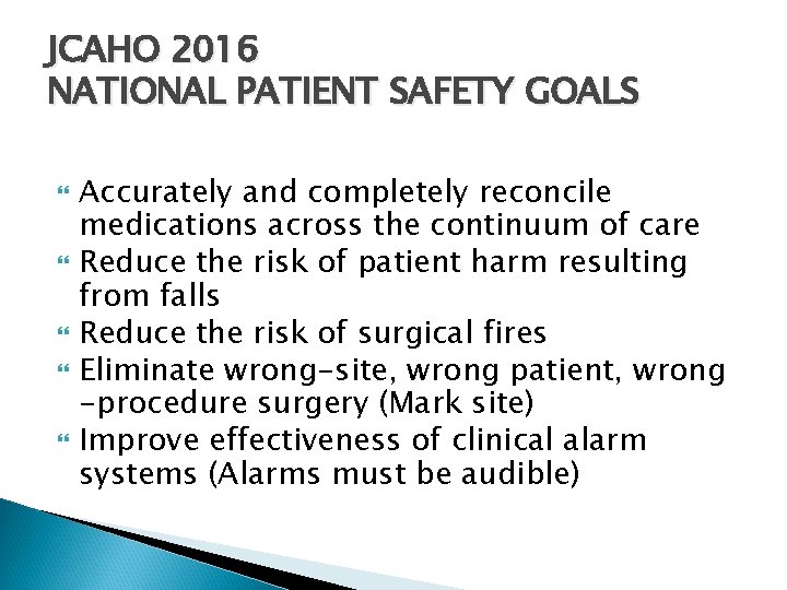 JCAHO 2016 NATIONAL PATIENT SAFETY GOALS Accurately and completely reconcile medications across the continuum