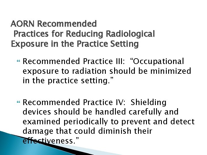 AORN Recommended Practices for Reducing Radiological Exposure in the Practice Setting Recommended Practice III: