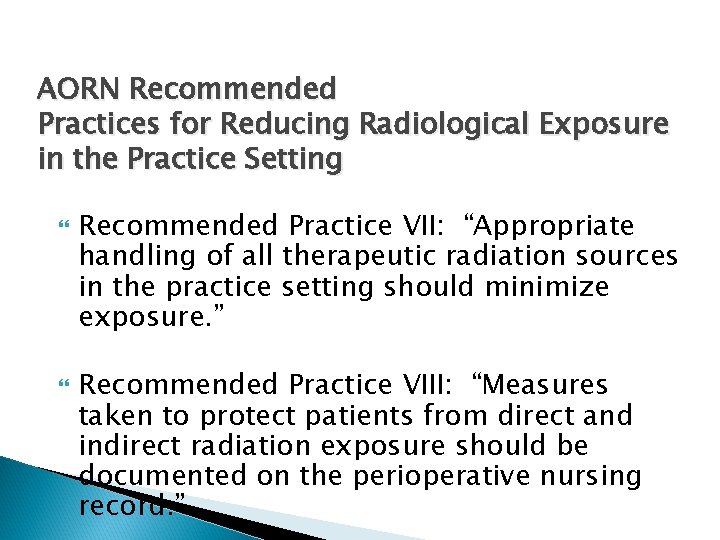 AORN Recommended Practices for Reducing Radiological Exposure in the Practice Setting Recommended Practice VII: