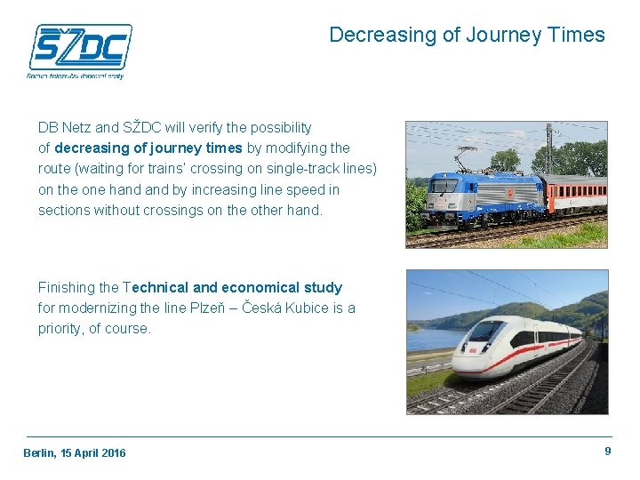 Decreasing of Journey Times DB Netz and SŽDC will verify the possibility of decreasing