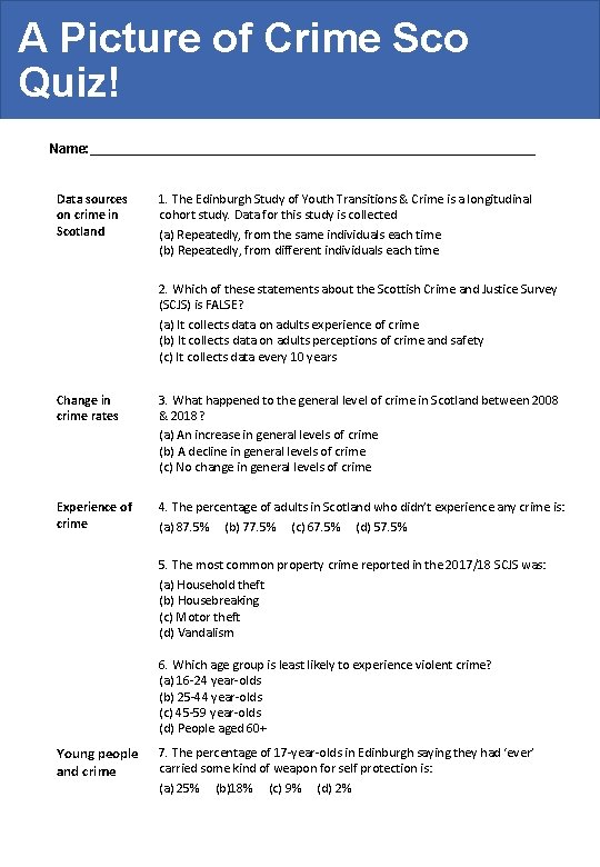 A Picture of Crime Scotland? Quiz! Name: ______________________________ Data sources on crime in Scotland
