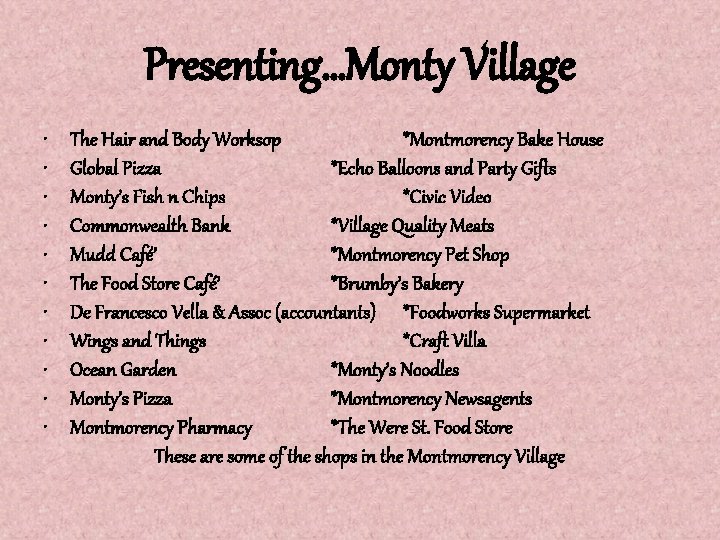 Presenting…Monty Village • • • The Hair and Body Worksop *Montmorency Bake House Global