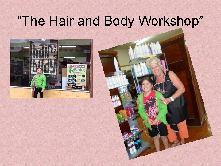 “The Hair and Body Workshop” 
