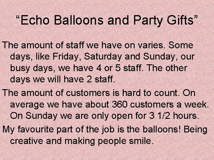 “Echo Balloons and Party Gifts” The amount of staff we have on varies. Some