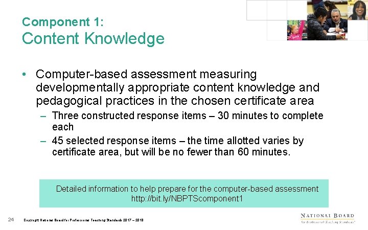 Component 1: Content Knowledge • Computer-based assessment measuring developmentally appropriate content knowledge and pedagogical
