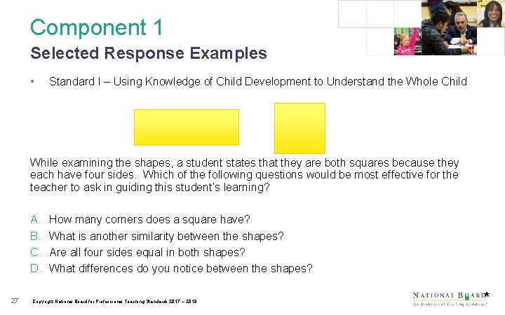 Component 1 Selected Response Examples • Standard I – Using Knowledge of Child Development