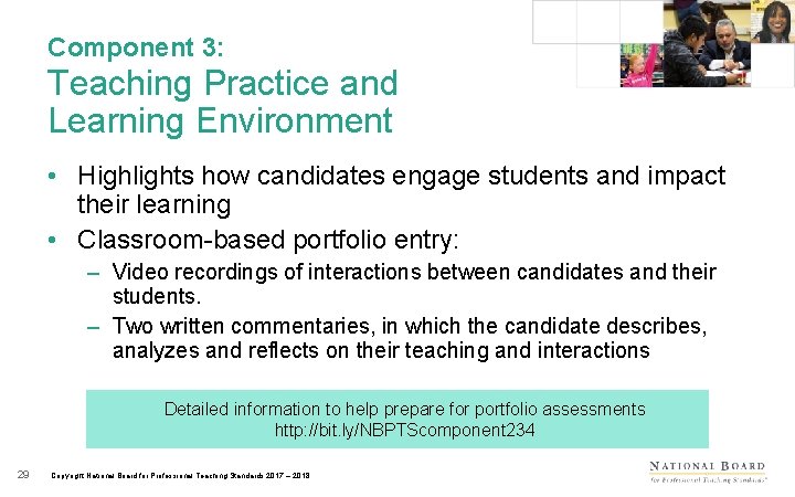 Component 3: Teaching Practice and Learning Environment • Highlights how candidates engage students and