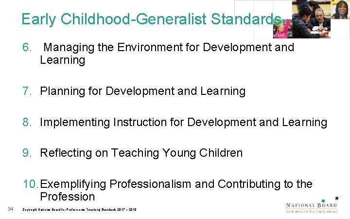 Early Childhood-Generalist Standards 6. Managing the Environment for Development and Learning 7. Planning for